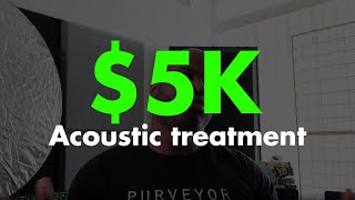 $5K Acoutstic Treatment