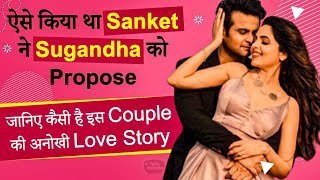 Sugandha Mishra And Sanket Bhosale's Love Story Revealed