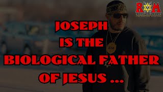 Joseph is DEFINITELY The BIOLOGICAL Father of #Jesus