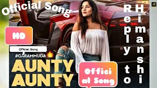 Aunty Aunty Shehnaz Kaur Gill // official Song //Realesed //Reply to Himanshu Khurana // Shahnaz new