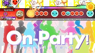 【創作譜面】On-Party! / カラフルピーチ　【配布アリ】【Opentaiko】※概要欄必読