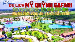 Review Du lịch Vườn Thú Mỹ Quỳnh Safari điểm đến HOT và có quy mô bậc nhất hiện nay #myquynh #safari