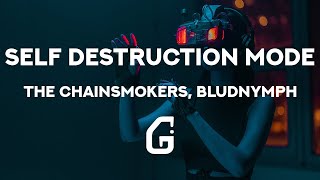 Self Destruction Mode - The Chainsmokers, bludnymph (Lyrics)