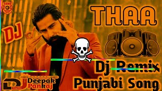 Sadi Zindagi Hai Thaa Baliye || Dj Remix 2023 || New Punjabi Song | Thaa Song || DJ Deepak Pankaj