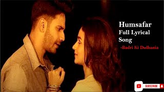 Humsafar Full Lyrical | Akhil Sachdeva | Varun & Alia Bhatt | Badri Ki Dulhania