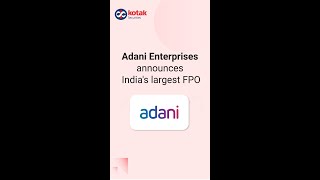 Adani Enterprises announces India's largest FPO