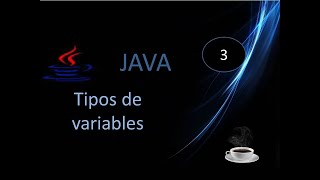 3. Java course from scratch.- Variable types: declaration and data storage.