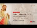 MISA MINGGU KERAHIMAN ILAHI | Minggu, 24 April 2022 - 17.00 WIB | Gereja Katedral St. Petrus Bandung