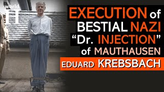 Execution of Eduard Krebsbach - Extremely Sadistic & Fanatical Nazi Doctor at Mauthausen - WW2