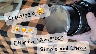 Nikon P1000 Sun Filter made easy!