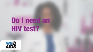 #AskTheHIVDoc: Do I need an HIV test?