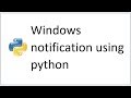 How to show windows notification using python script