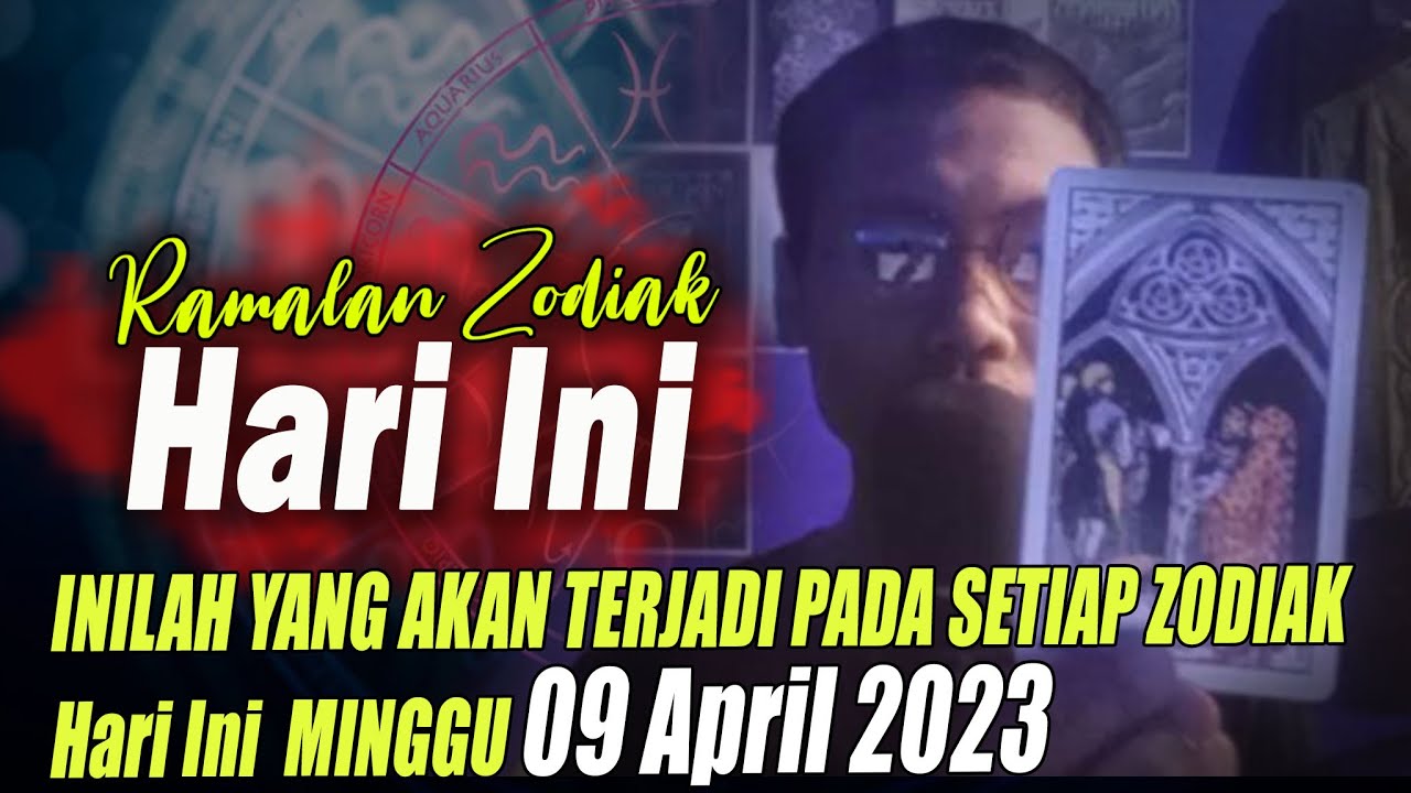 Ramalan Zodiak Hari Ini Minggu 09 April 2023 [] Inilah Hal Hal Yang ...