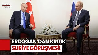 Erdoğan İle Putin Suriye'yi Görüştü!