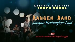 Kangen Band Jangan Bertengkar Lagi Karaoke Keyboard Tanpa Vokal