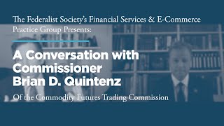 A Conversation with Commissioner Brian D. Quintenz of the Commodity Futures Trading Commission