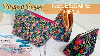 Necessaire Tripla Multiuso - Aula Gratuita - Costura Criativa DIY