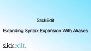 SlickEdit - Extending Syntax Expansion With Aliases