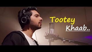 Armaan Malik | Tootey Khaab (Lyrics) Aditi Hundia |Songster, Kunaal Vermaa|Latest Romantic Song 2019
