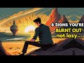 6 Signs You’re Burnt Out, Not Lazy #motivation #story IN #english