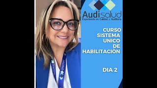 DIA 2 CURSO SISTEMA ÚNICO DE HABILITACIÓN RES.3100/2019