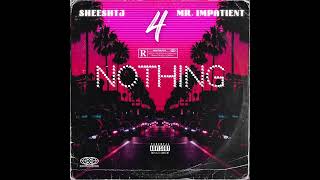 Mr.Impatient 4Nothing Feat. SheeshTj