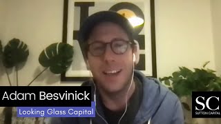 Adam Besvinick:  Looking Glass Capital..