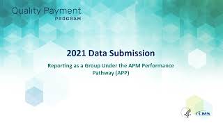 2021 Data Submission: Reporting as a Group Under the APM Performance Pathway (APP)