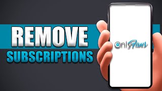 How To Remove Subscriptions On Onlyfans