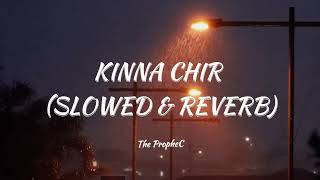 Kinna Chir [Slowed + Reverb + Rain] - The PropheC | Punjabi Lofi Songs | Lofi Rain Mix