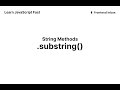 .substring() - String Methods - Learn JavaScript Fast