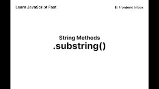 .substring() - String Methods - Learn JavaScript Fast