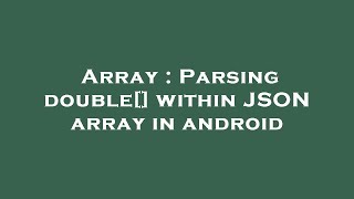 Array : Parsing double[] within JSON array in android