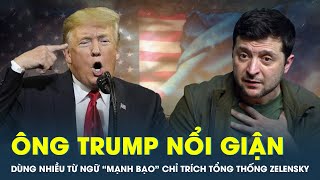 Tổng thống Trump nổi giận dùng nhiều từ ngữ \