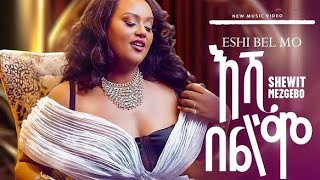 Shewit Mezgebo - Eshi Bel | እሺ በል (UN ) | New Ethiopian Tigrigna Music 2024