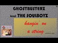 Ghostbusterz feat The Soulboyz - hangin' on a string (nudisco mix)