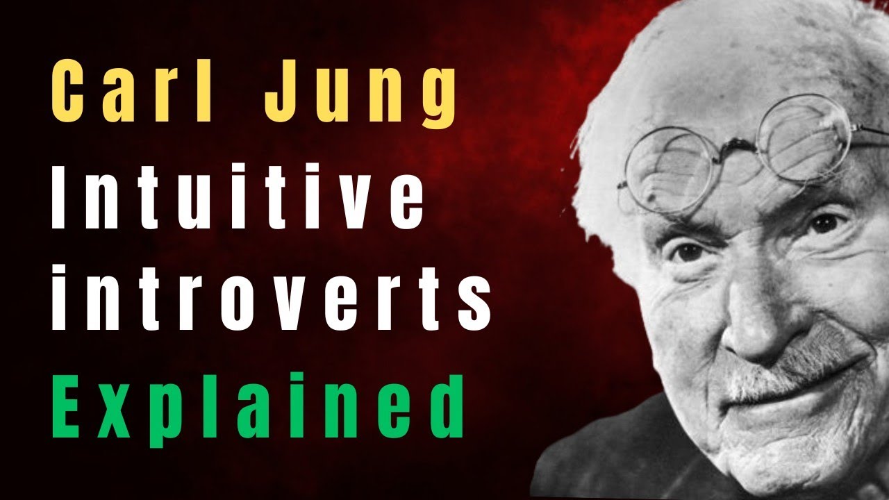 Carl Jung Intuitive Introverts Explained Youtube