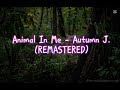 animal in me autumn j remastered 1 hour autumnj theriansong alterhuman