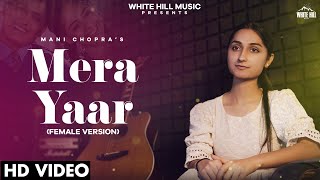 Mera Yaar (Female Version) LEKH | Mani Chopra | Gurnam Bhullar | Tania | B Praak | Jaani