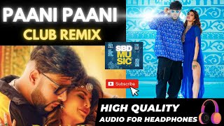 Badshah - Paani Paani Club Remix  | Official Audio | SBD Daily Music