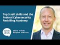 Top 5 soft skills and the Federal Cybersecurity Reskilling Academy | Cyber Work Podcast