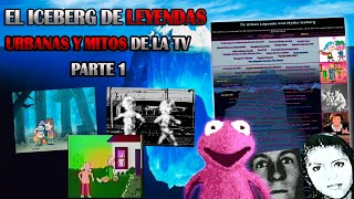 El Iceberg de Mitos y  leyendas urbanas de la tv | parte 1