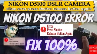 How to fix error press shutter release button again | nikon dslr | D5100