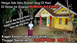 Masih Ada Satu Wanita Cantik Yang Tinggal Disini Sendirian Disini Kampung Mati Berada Ditengah Hutan