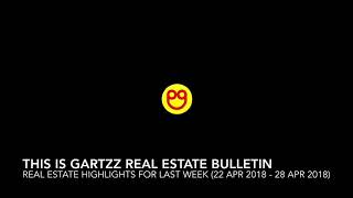 Gartzz Real Estate Bulletin Weekly (22 Apr 2018 - 28 Apr 2018)