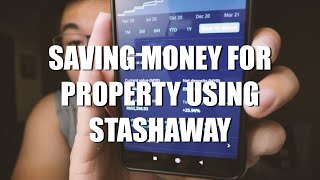 SAVING MONEY FOR PROPERTY USING STASHAWAY