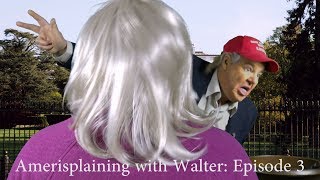 Amerisplaining With Walter Episode 3: Screw the Base, They'll Love You For It