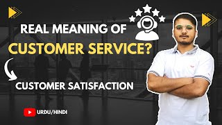 Meaning of Customer Services - Meaning of Customer satisfaction - Urdu / Hindi