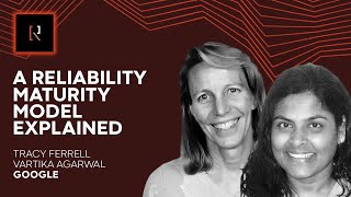 A Reliability Maturity Model Explained | Tracy Ferrell \u0026 Vartika Agarwal