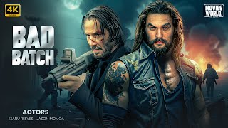 BAD BATCH : Jason Momoa | Keanu Reeves | Full Action Movie | English Subtitle | Full HD